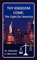 Michelle A. Morrison | Thy Kingdom Come - The Fight For America | Taschenbuch