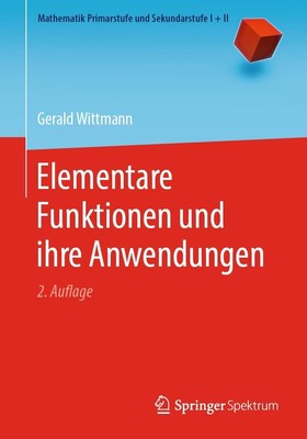 Elementare Funktionen und ihre Anwendungen | Gerald Wittmann | Taschenbuch | X