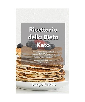Ricettario della Dieta Keto: Guida super semplice con ricette per perdere peso. 