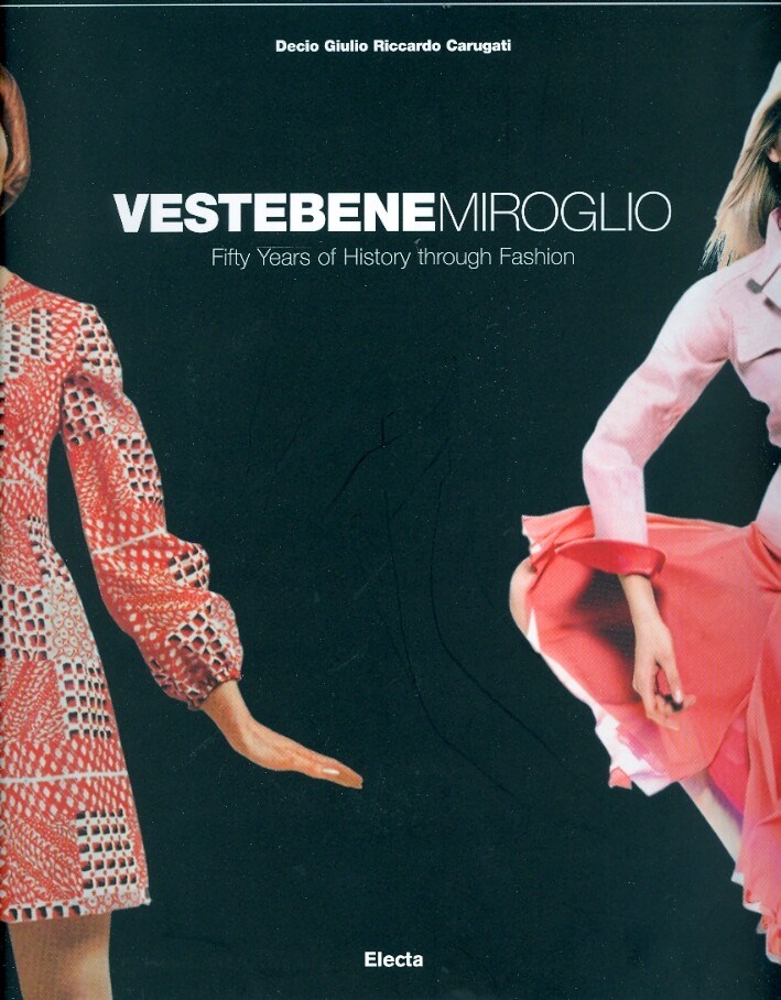 Vestebene Miroglio. Fifty Years of History through Fashion - [Electa Mondadori]