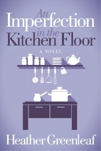 Thumbnail - Heather Greenleaf An Imperfection In The Kitchen Floor (taschenbuch)