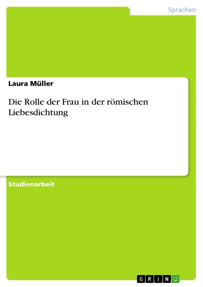 Thumbnail - Die Rolle Der Frau In Der Römischen Liebesdichtung | Laura Müller |