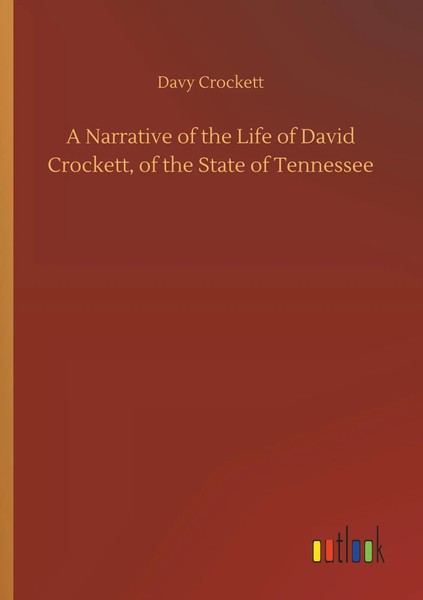 A Narrative Of The Life Of David Crockett, Of The State Of Tennessee Crockett-image