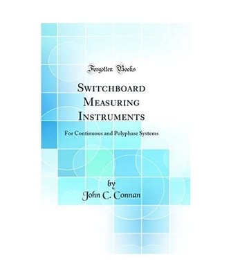 Switchboard Measuring Instruments: For Continuous and Polyphase Systems 