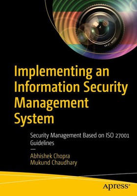 Implementing an Information Security Management System Abhishek Chopra (u. a.)