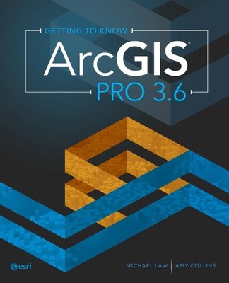 Getting to Know ArcGIS Pro 3.6 by Michael Law Paperback Book