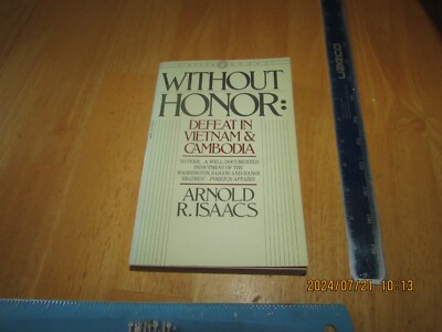Without Honor : Defeat in Vietnam and Cambodia by Arnold R. Isaacs (1984, Trade