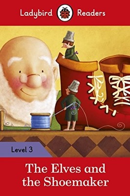 The Elves and the Shoemaker   Ladybird Readers Level 3
