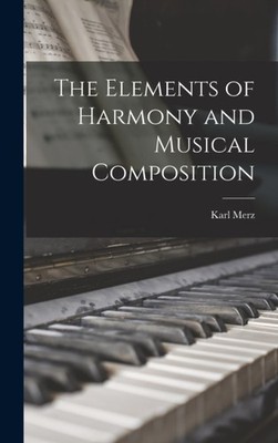 Merz - Elements of Harmony and Musical Composition - New hardback or c - X555z