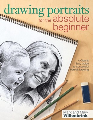 Drawing Portraits for the Absolute Beginner: A Clear & Easy Guide to Success...