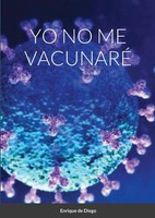 Enrique De Diego Villagran | Yo No Me VacunarÉ | Taschenbuch | Spanisch (2021)