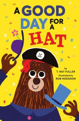 A Good Day for a Hat - Hardcover By Fuller, T Nat - GOOD