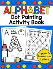 Alphabet Dot Marker Activity Book: Learn the Alphabet Dot Painting for Kids, ABC