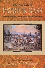 THE JOURNALS OF PATRICK GASS: MEMBER OF THE LEWIS AND By Carol Lynn Macgregor VG