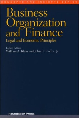 BUSINESS ORGANIZATION AND FINANCE: LEGAL AND ECONOMIC By William A. Klein & John