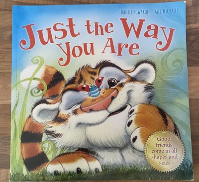 JUST THE WAY YOU ARE childrens fiction picture book