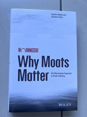 Why Moats Matter by Heather Brilliant & Elizabeth Collins - John Wiley & Sons