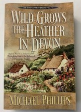 The Secrets of Heatherser Wild Grows The Heather In Devon by Michael Philips1998