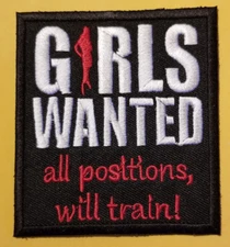 GIRLS WANTED all positions will train!Embroidered Patch approx 2.75 X 3.5"