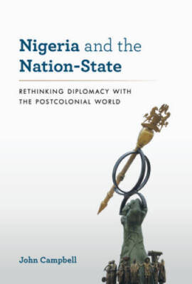 Nigeria and the Nation-State: Rethinking Diplomacy with the Postcolonial  - GOOD
