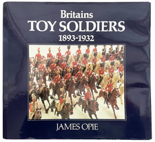 Britains Toy Soldiers 1893-1932 Hardcover Book by James Opie