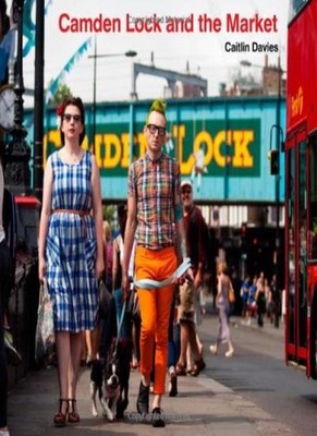 Camden Lock and the Market,Caitlin Davies