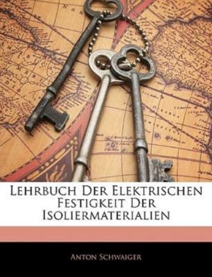 Lehrbuch Der Elektrischen Festigkeit Der by Schwaiger, Anton, Brand New, Free...