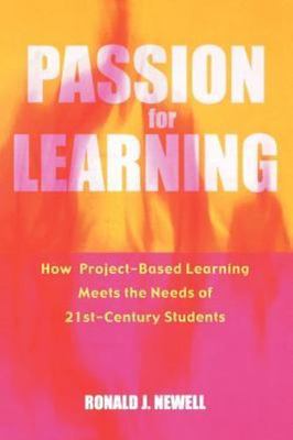 Passion for Learning: How Project-Based Learning Meets the Needs of 21st...