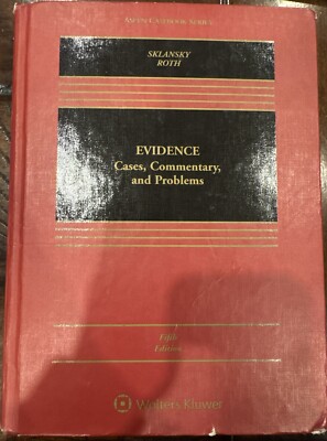 Evidence: Cases, Commentary, and Problems - Sklansky and Roth (5th Ed.) 