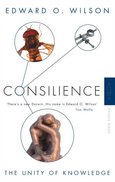 Consilience by Professor Edward O. Wilson (Paperback Book)