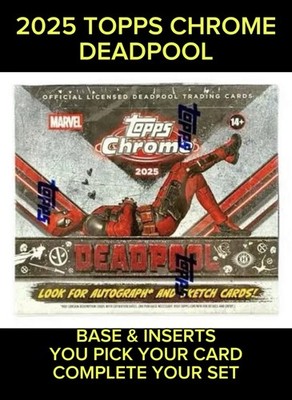 2025 Topps Chrome Deadpool Base & Inserts ** You Pick Your Card **