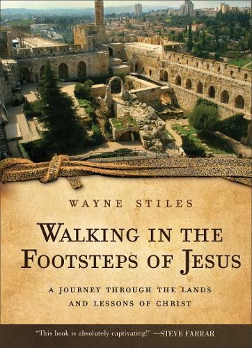 Walking in the Footsteps of Jesus – A Journey Through the Lands and Lessons of …