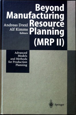 Beyond manufacturing resource planning (MRP II) : advanced models and methods fo