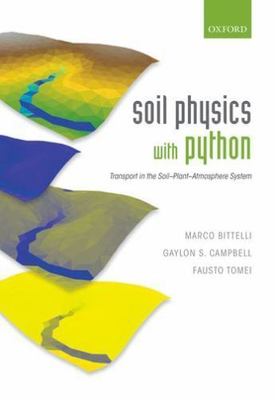 Soil Physics with Python: Transport in the Soil-Plant-Atmosphere System, Bittell