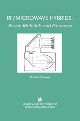 RF/Microwave Hybrids : Basics, Materials and Processes, Brown 9781441953131-,