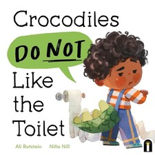 Crocodiles Do Not Like the Toilet by Ali Rutstein Hardcover Book