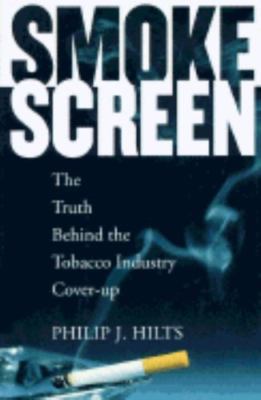 book about tobacco industry Smokescreen: The Truth Behind the Tobacco Industry Cover-Up by Hilts 1st  Print 9780201488364| eBay