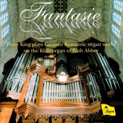 Fantasie - Peter King Plays German Romantic Organ Works CD 12 Tracks VGC