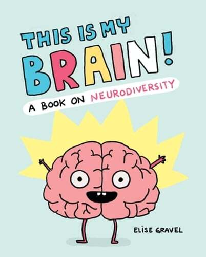 This Is My Brain!: A Book on Neurodiversity by Elise Gravel: New