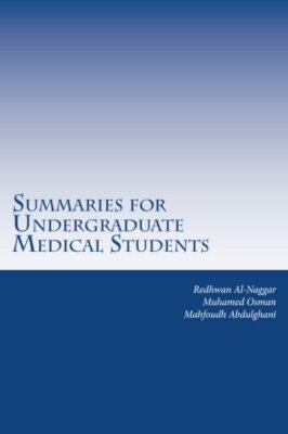 Summaries for Undergraduate Medical Students by Osman, Abdulghani, Prof New-,