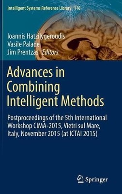 Advances in Combining Intelligent Methods by Ioannis Hatzilyg... - 9783319461991