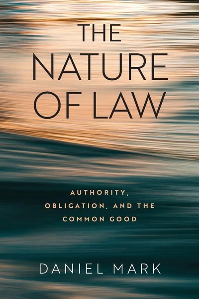 The Nature Of Law Authority, Obligation, And The Common Good Daniel Mark Buch-image