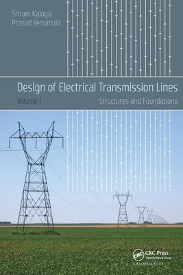 Design of Electrical Transmission Lines: Structures and Foundations by Sriram Ka