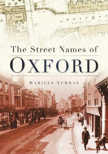 The Street Names of Oxford by Marilyn Yurdan - 9780750950985