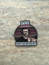 Edgar Allen Poe Enamel Pin Pour Some Sugar On Me