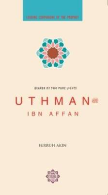Uthman: Bearer of Two Pure Lights (Leading Companions of the Prophet) - GOOD