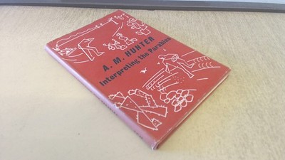 			Interpreting the Parables, A.M. Hunter, SCM Press, 1960, Hardcove		