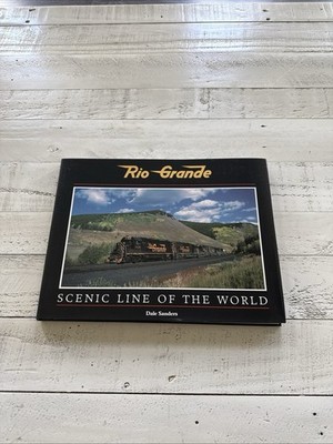 Rio Grande Scenic Line Of The World Dale Sanders 1994 HC DJ Railroad Book