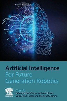 Artificial Intelligence for Future Generation Robotics | Shaw (u. a.) | Buch