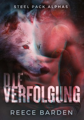 Die Verfolgung | Reece Barden | Eine paranormale, romantische Wolfshifter Roman